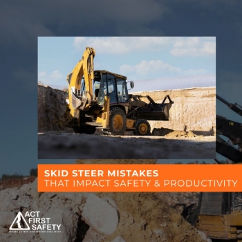 Eight Skid Steer Mistakes That Impact Safety & Productivity 